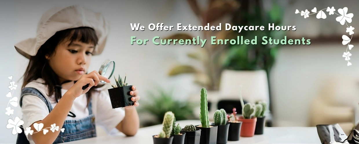 We offer extended daycare hours